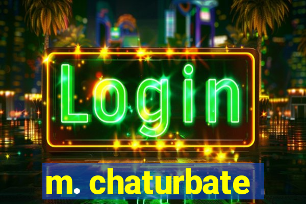 m. chaturbate